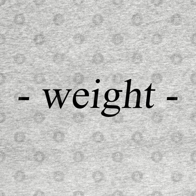 Weight by fantanamobay@gmail.com